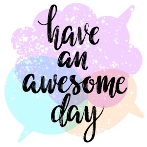 Have an Awesome Day!